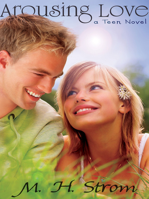 Title details for Arousing Love, a teen novel by M. H. Strom - Available